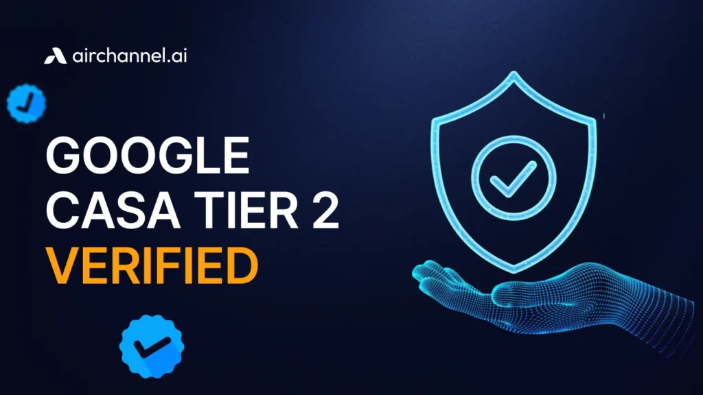 Airchannel is google casa tier 2 verified for enterprise-grade data security and privacy.